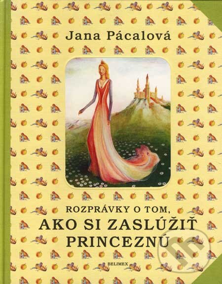Levně Rozprávky o tom, ako si zaslúžiť princeznú - Jana Pácalová - kniha z kategorie Pre deti a mládež