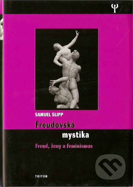 Kniha: Freudovská mystika (Samuel Slipp). Triton, 2007