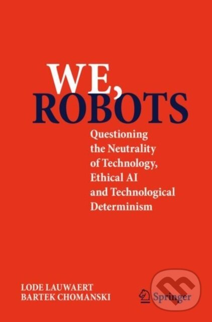 Kniha: Wij, Robots (Bartek Chomanski a Lode Lauwaert). Springer International Publishing, 2025