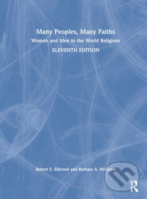 Kniha: Many Peoples, Many Faiths (Barbara A. McGraw a Robert S. Ellwood). Routledge, 2022
