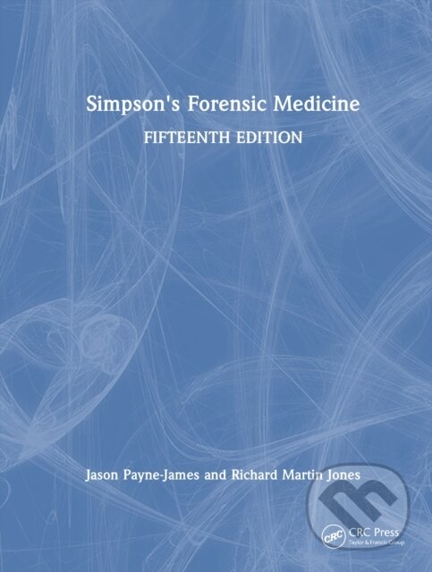 Kniha: Simpson's Forensic Medicine (Jason Payne-James a Richard Martin Jones). CRC Press, 2025