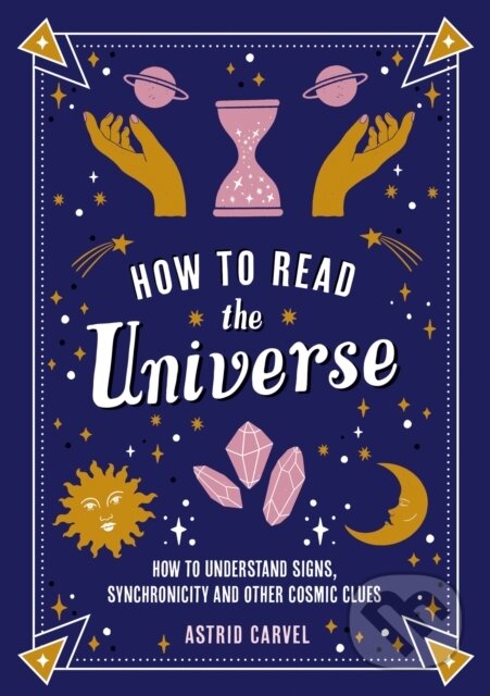 Kniha: How to Read the Universe (Astrid Carvel). Summersdale, 2024
