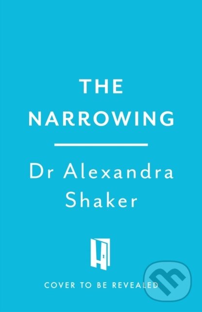 Kniha: The Narrowing (Alexandra Shaker). Headline Home, 2025
