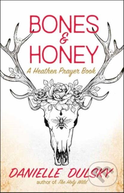 Kniha: Bones & Honey (Danielle Dulsky). New World Library, 2023