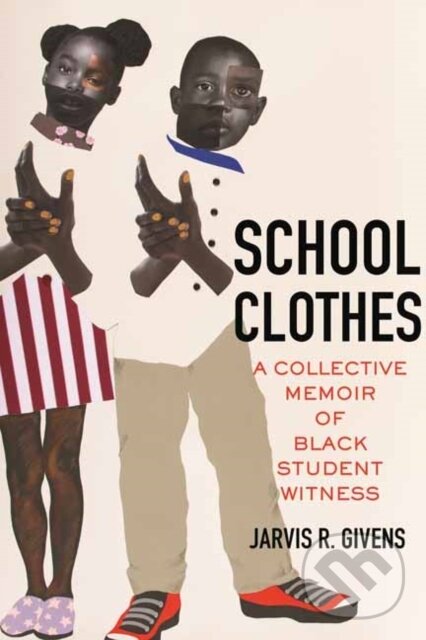 Kniha: School Clothes (Jarvis R. Givens). Beacon Press, 2024