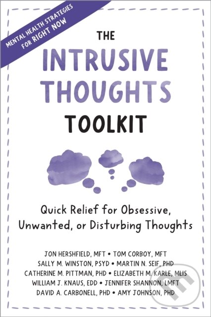 Kniha: The Intrusive Thoughts Toolkit (Catherine M Pittman, Tom Corboy, Sally M., PsyD Winston, Martin N., PhD Seif, Jon a MFT Hershfield). New Harbinger Publications, 2023