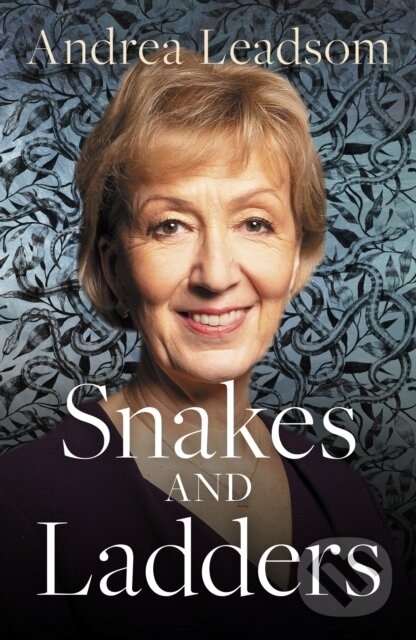 Kniha: Snakes and Ladders (Andrea Leadsom). Biteback, 2022