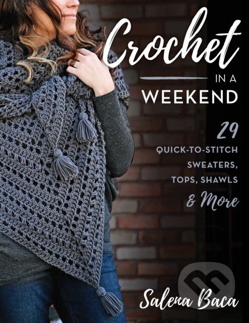 Kniha: Crochet in a Weekend (Salena Baca). Stackpole Books, 2022