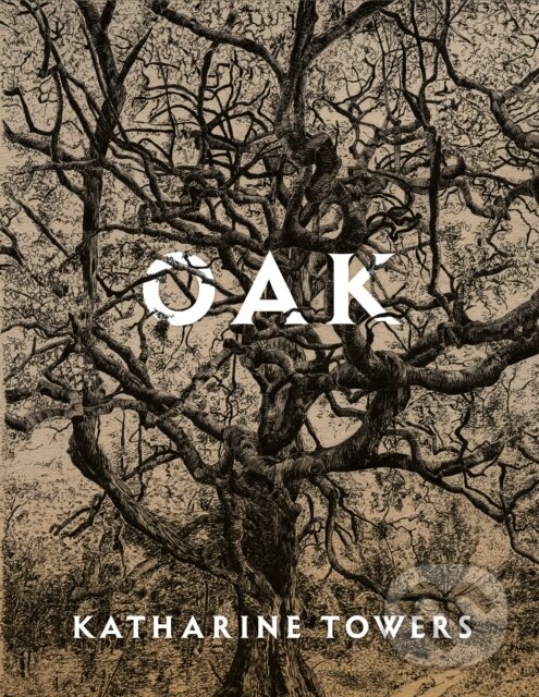 Kniha: Oak (Katharine Towers). Picador, 2021