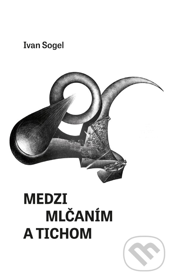 Kniha: Medzi mlčaním a tichom (Ivan Sogel). Vienala Košice, 2026