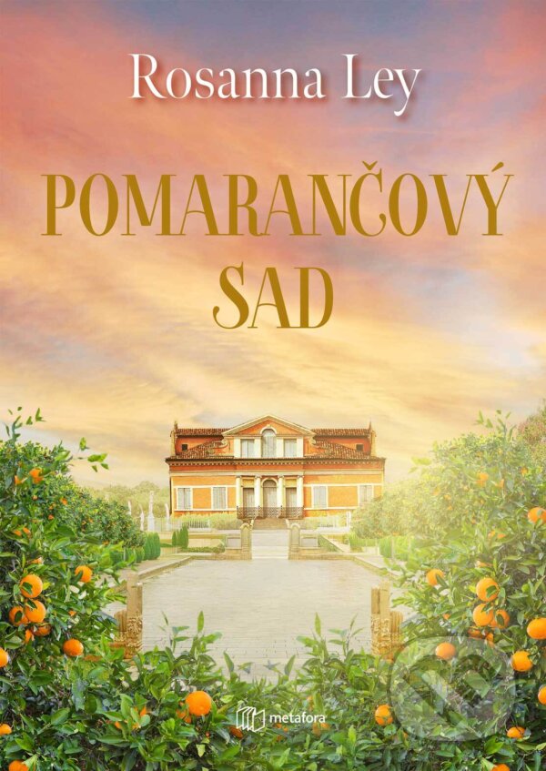 Kniha: Pomarančový sad (Rosanna Ley). Metafora, 2026