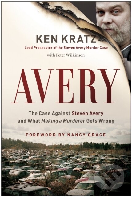Kniha: Avery (Ken Kratz a Peter Wilkinson). BenBella Books, 2017
