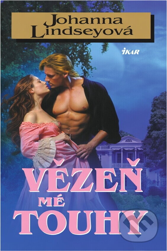 Kniha: Vězeň mé touhy (Johanna Lindsey). Ikar, 2002