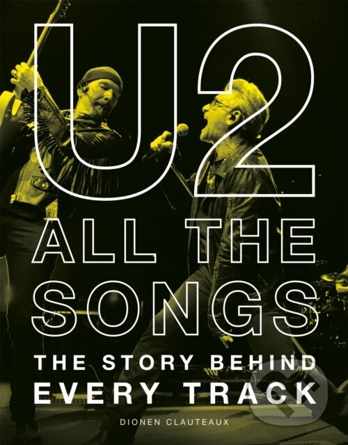 Kniha: U2 All the Songs (Dionen Clauteaux). Running, 2026