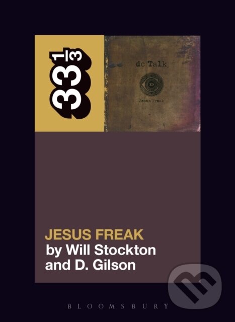 Kniha: dc Talk’s Jesus Freak (Professor D. Gilson a Professor Will Stockton). Bloomsbury, 2018
