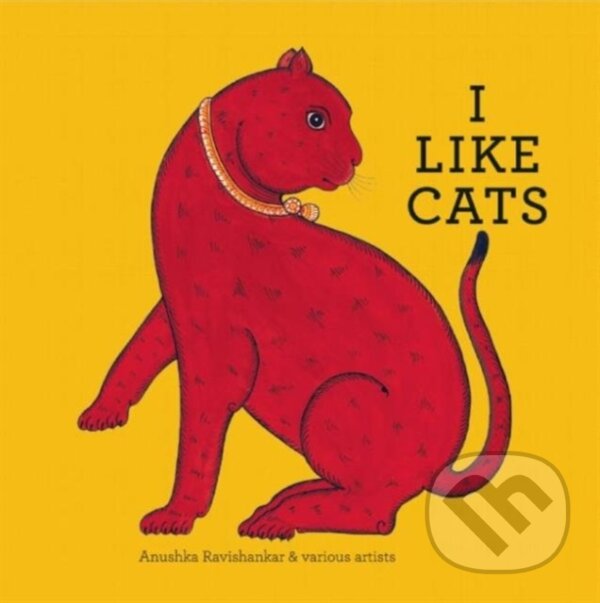 Kniha: I Like Cats (Vari Anushka Ravishankar). Tara Books, 2017