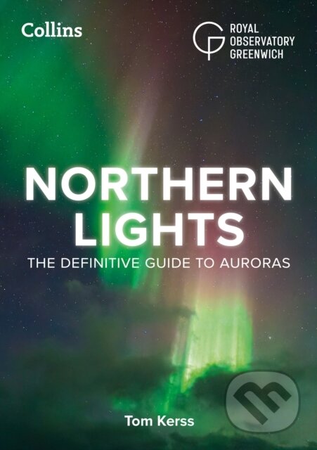 Kniha: Northern Lights (Collins Astronomy, Tom Kerss a Royal Observatory Greenwich). Collins, 2026