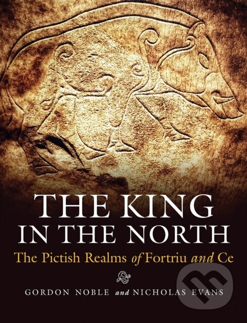 Kniha: The King in the North (Gordon Noble a Nicholas Evans). , 2022