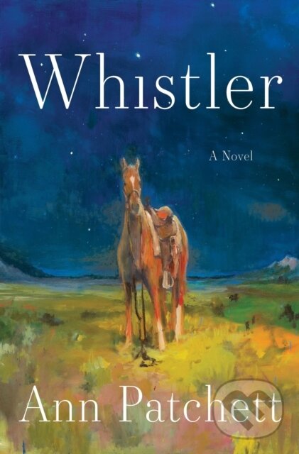 Kniha: Whistler (Ann Patchett). HarperCollins, 2026