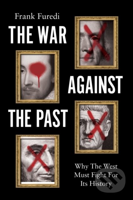 Kniha: The War Against the Past (Frank Furedi). Polity Press, 2026