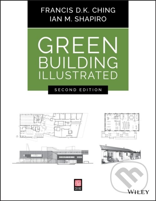 Kniha: Green Building Illustrated, 2nd Edition (Francis D. K. Ching a Ian M. Shapiro). John Wiley & Sons, 2021