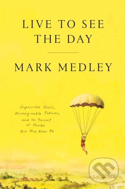 Kniha: Live to See the Day (Mark Medley). McClelland & Stewart, 2026