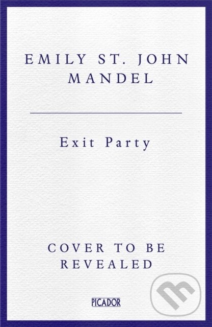 Kniha: Exit Party (Emily St John Mandel). Picador, 2026