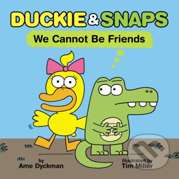 Kniha: Duckie & Snaps: We Cannot Be Friends (Ame Dyckman). Scholastic, 2025