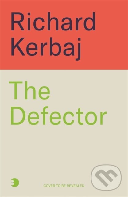 Kniha: The Defector (Richard Kerbaj). John Blake, 2025