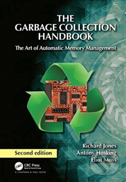 Kniha: The Garbage Collection Handbook (Antony Hosking, Richard Jones a Eliot Moss). Chapman and Hall/CRC, 2026