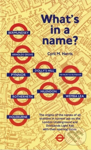 Levně What's in a Name? (Origins of Station Names on the London Underground) - kniha z kategorie História