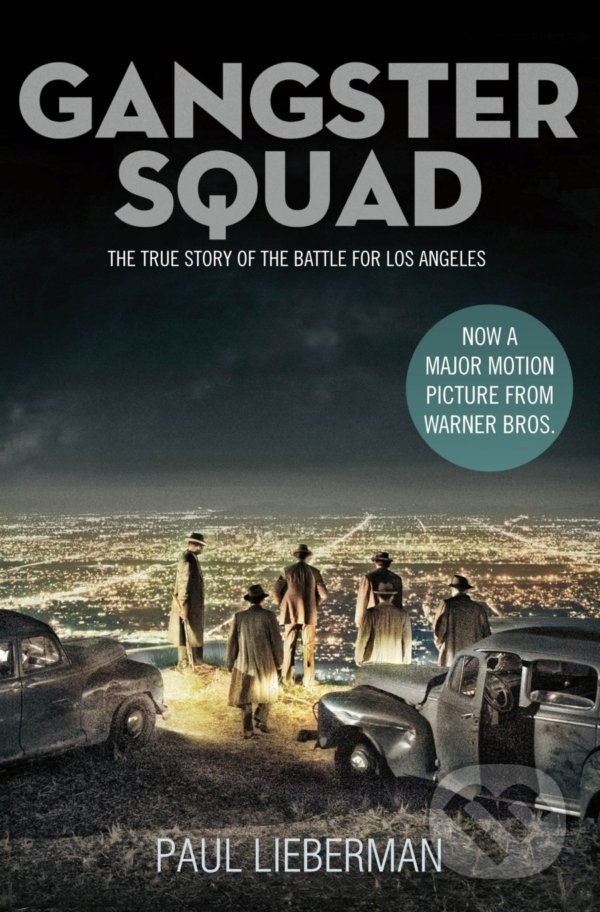 Kniha: The Gangster Squad (Paul Lieberman). Pan Macmillan, 2012