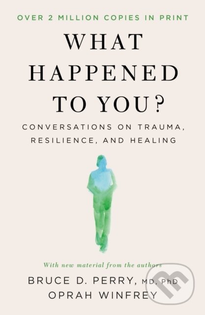 Kniha: What Happened to You? (M.D., Ph.D Bruce D. Perry a Oprah Winfrey). , 2026
