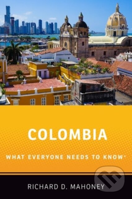 Kniha: Colombia (Richard D. Mahoney). Oxford University Press, 2020