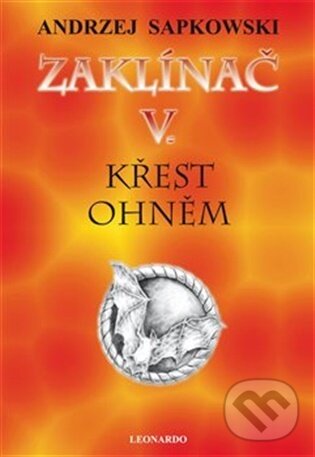 Kniha: Zaklínač V: Křest ohněm (Andrzej Sapkowski). Leonardo, 2026
