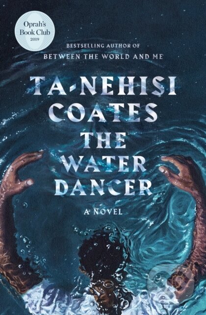 Kniha: The Water Dancer (Ta-Nehisi Coates). One World, 2019