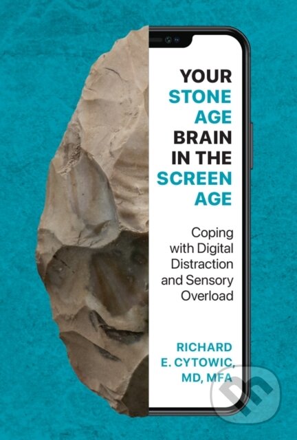 Kniha: Your Stone Age Brain in the Screen Age (Richard E. Cytowic). MIT Press, 2026