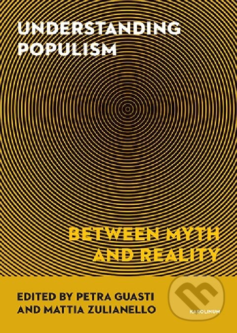 Kniha: Understanding Populism (Petra Guasti a Mattia Zulianello). Karolinum, 2026
