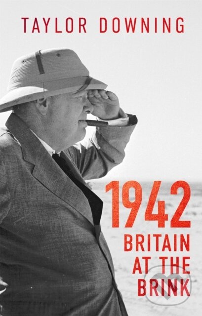 Kniha: 1942: Britain at the Brink (Taylor Downing). Little, Brown, 2022