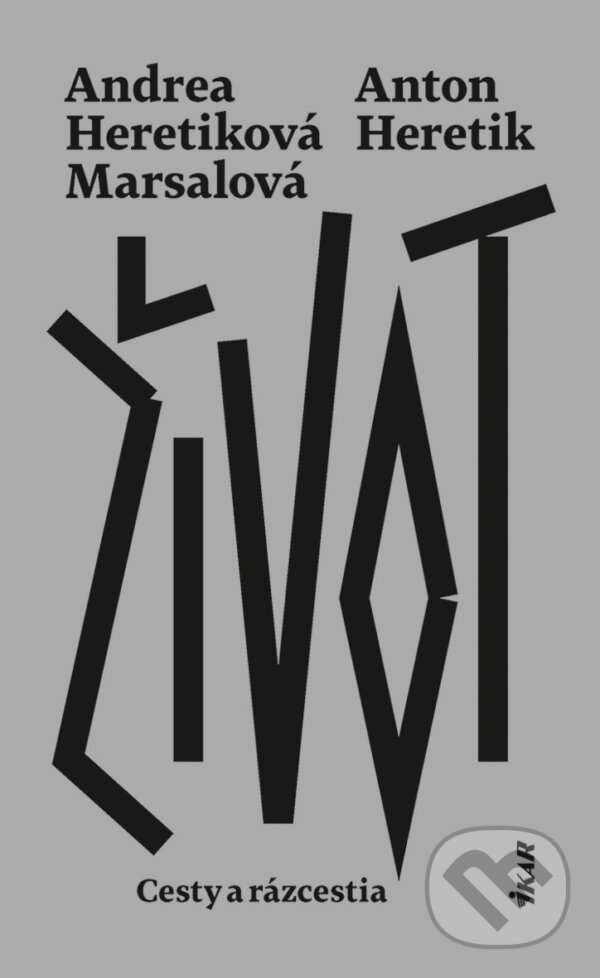 Kniha: Život (Anton Heretik a Andrea Heretiková Marsalová). Ikar, 2026