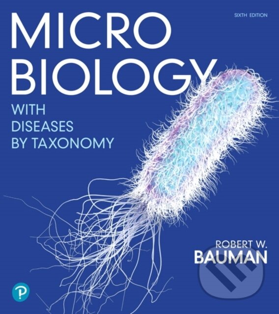 Kniha: Microbiology with Diseases by Taxonomy (Bauman Robert W.). Pearson, 2019