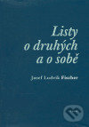 Levně Listy o druhých a o sobě - Josef Ludvík Fischer - kniha z kategorie Filozofia