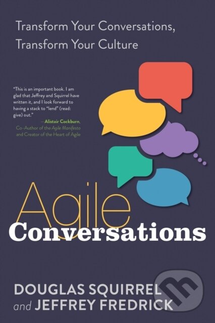 Kniha: Agile Conversations (Douglas Squirrel, Jeffrey a coauthor of Agile Conversations Fredrick). IT Revolution Press, 2020