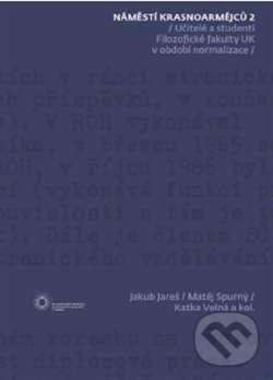 Levně Náměstí Krasnoarmějců 2 (Učitelé a studenti na Filozofické fakultě UK v období normalizace) - kniha z kategorie História