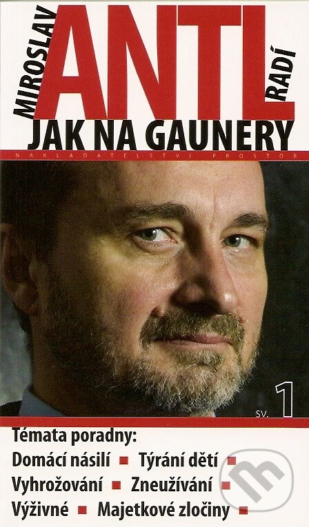 Kniha: Miroslav Antl radí jak na gaunery (Miroslav Antl). Prostor, 2007