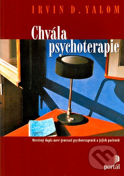 Chvála psychoterapie - Irvin D. Yalom, Portál, 2007