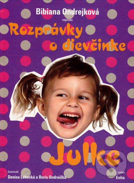 Rozprávky o dievčinke Julke - Bibiana Ondrejková, Evitapress, 2007