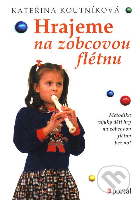 Hrajeme na zobcovou flétnu - Kateřina Koutníková, Portál, 2006