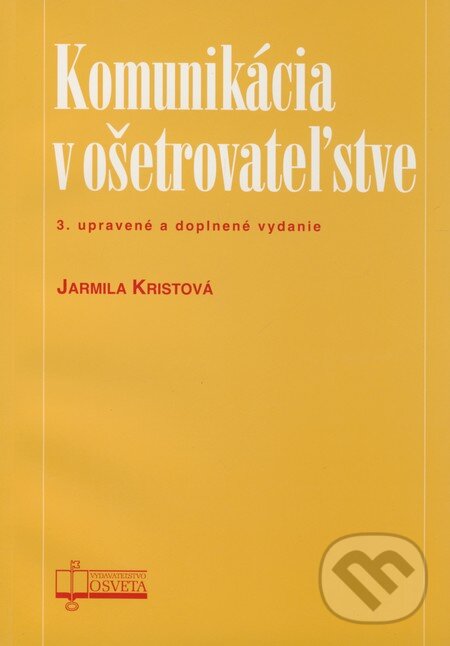 Kniha: Komunikácia v ošetrovateľstve (Jarmila Kristová). Osveta, 2008