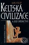 Keltská civilizace a její dědictví - Jan Filip, Academia, 2000